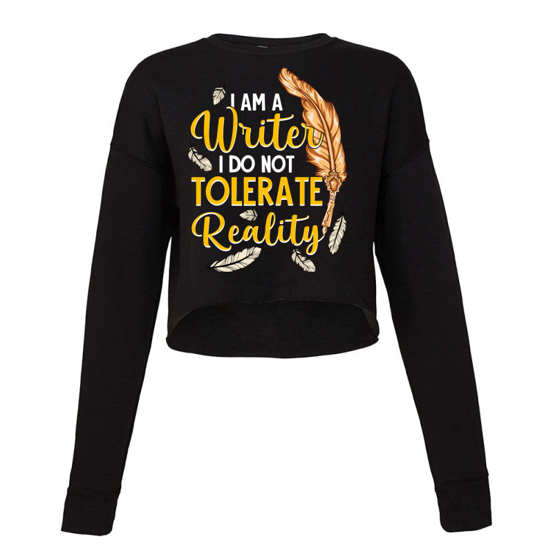 I Am A Writer I Do Not Tolerate Reality Trending Cropped Sweater by xembetanitt4 | Artistshot