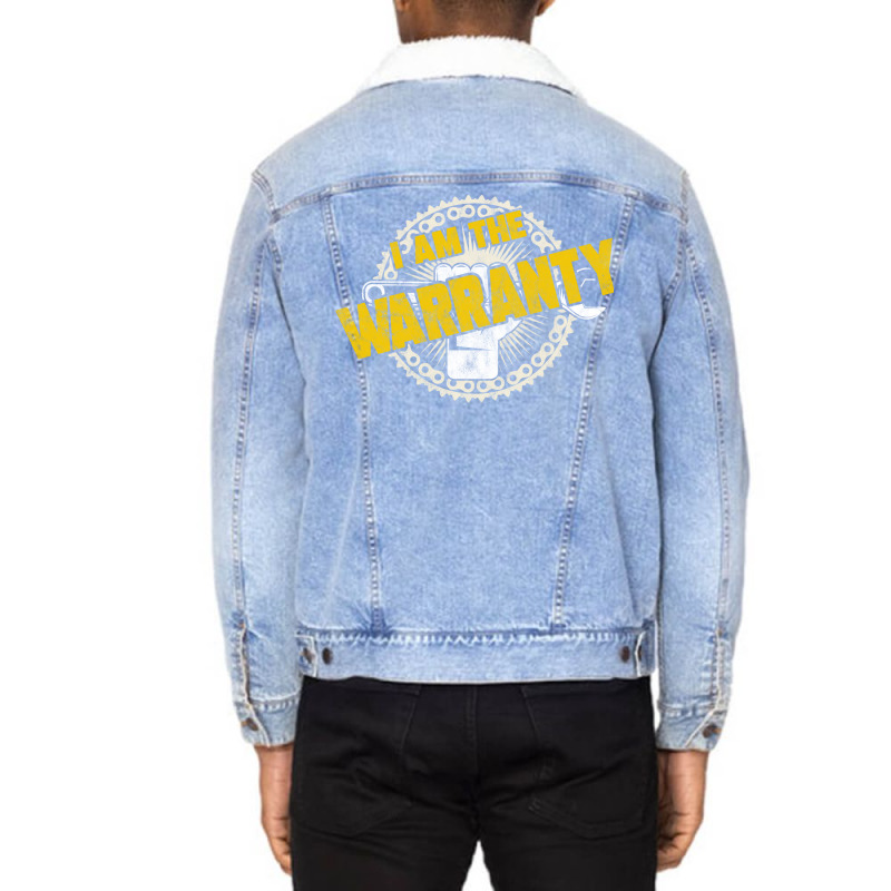 I Am The Warranty Funny Car Enthusiast Car Mechani Unisex Sherpa-Lined Denim Jacket by wyllycavala2 | Artistshot