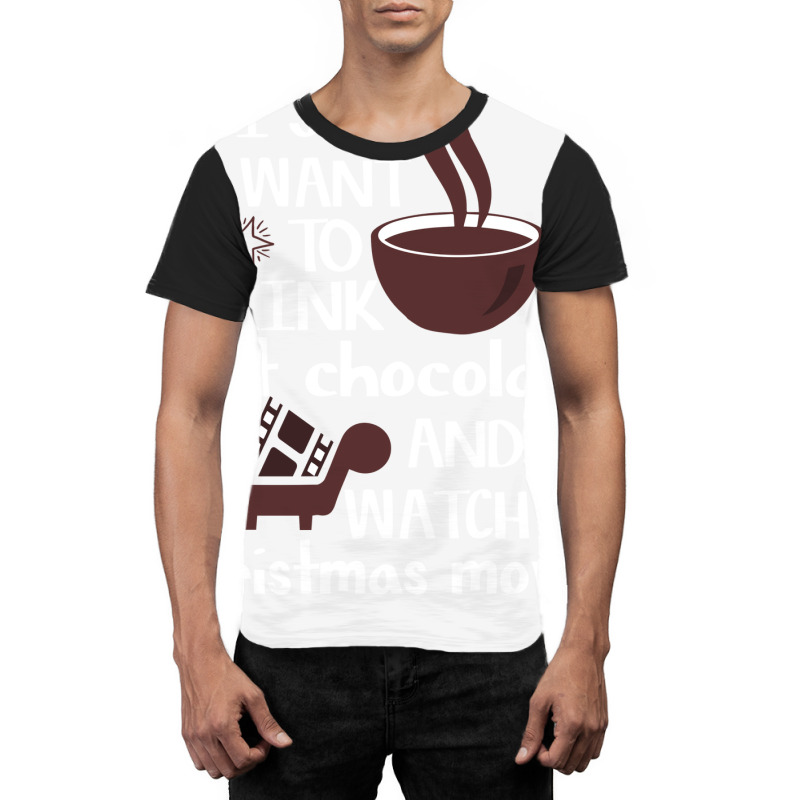 I Just Want To Drink Hot Chocolate And Watch Chris Graphic T-shirt | Artistshot