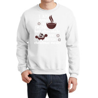 I Just Want To Drink Hot Chocolate And Watch Chris Crewneck Sweatshirt | Artistshot