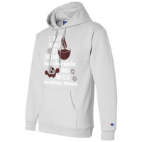 I Just Want To Drink Hot Chocolate And Watch Chris Champion Hoodie | Artistshot