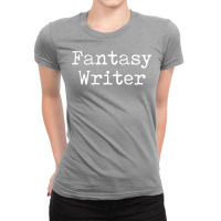 Fantasy Writer Gift Fantasy Author Gift Fantasy Wr Ladies Fitted T-shirt | Artistshot