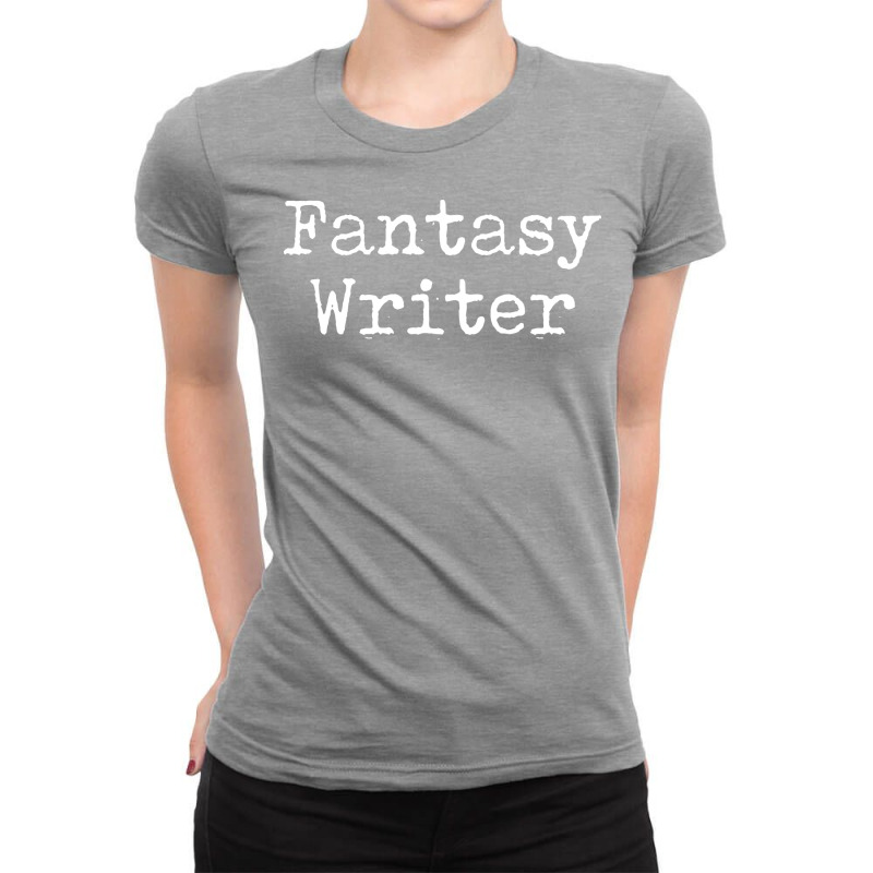 Fantasy Writer Gift Fantasy Author Gift Fantasy Wr Ladies Fitted T-Shirt by jadurasoskef | Artistshot