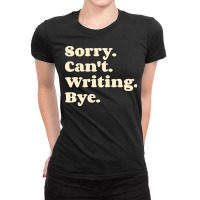 Sorry Cant Writing Bye  Girl Ladies Fitted T-shirt | Artistshot