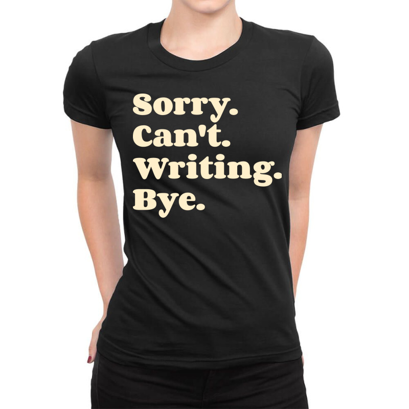 Sorry Cant Writing Bye  Girl Ladies Fitted T-Shirt by jadurasoskef | Artistshot