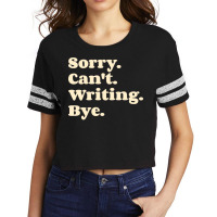 Sorry Cant Writing Bye  Girl Scorecard Crop Tee | Artistshot