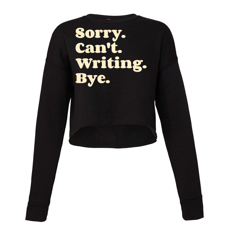 Sorry Cant Writing Bye  Girl Cropped Sweater by jadurasoskef | Artistshot