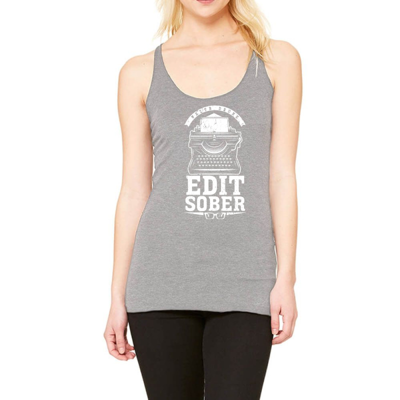 Author Drink Alcohol Idea Write Drunk Edit Sober B Racerback Tank by nevicashadiau | Artistshot