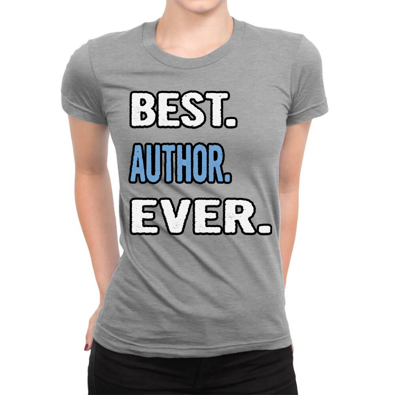 Best Author Ever Birthday Gift Idea Ladies Fitted T-Shirt by msanziklenarn | Artistshot