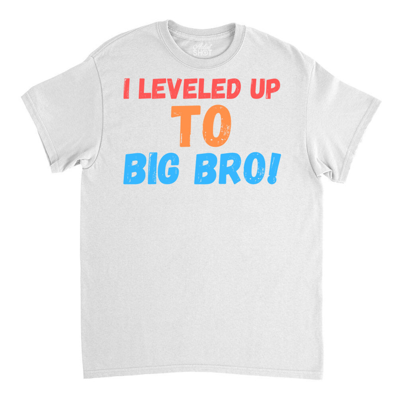 I Leveled Up To Big Bro 6 Classic T-shirt | Artistshot