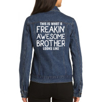 This Is What A Freakin Awesome Brother Looks Like Ladies Denim Jacket | Artistshot