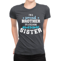 Im A Proud Brother Of A Freaking Awesome Sister 3 Ladies Fitted T-shirt | Artistshot