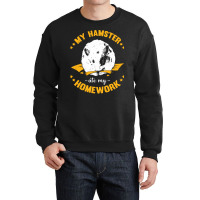 My Hamster Ate My Homework School Student Gift Crewneck Sweatshirt | Artistshot