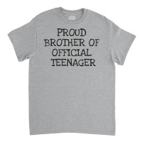 Proud Brother Of Official Teenager Classic T-shirt | Artistshot