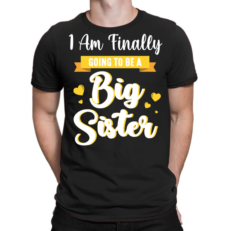 I Am Finally Going To Be A Big Sister Happy To Me T-shirt | Artistshot