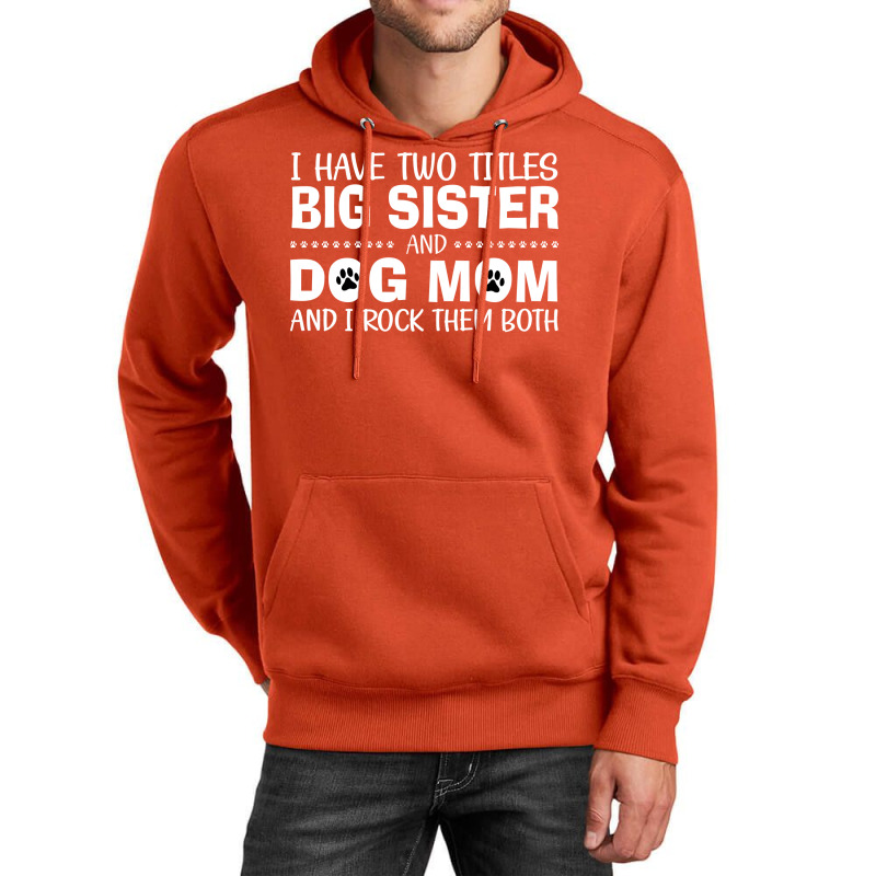 I Have Two Titles Big Sister And And I Rock Them B Unisex Hoodie | Artistshot