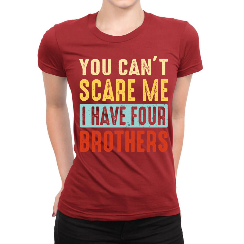 Brother Shirt Sister Shirt You Cant Scare Me I Hav Ladies Fitted T-Shirt by zevcetriisu | Artistshot