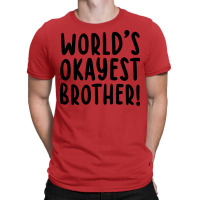 Worlds Okayest Brother Funny Big Brother T-shirt | Artistshot