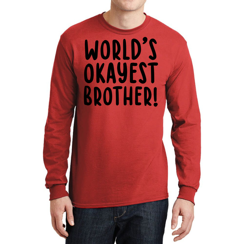 Worlds Okayest Brother Funny Big Brother Long Sleeve Shirts by bangaesam5 | Artistshot