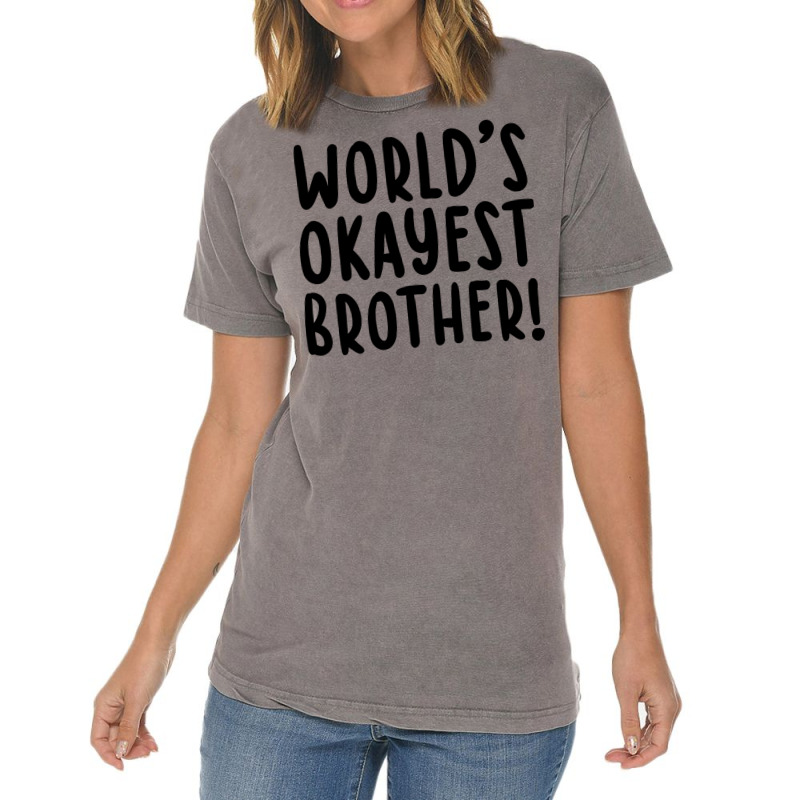 Worlds Okayest Brother Funny Big Brother Vintage T-Shirt by bangaesam5 | Artistshot