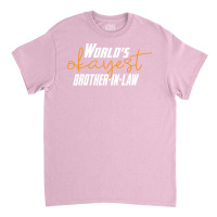 Worlds Okayest Brotherinlaw Funny Sisterinlaw 7 Classic T-shirt | Artistshot