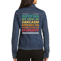 Im A Dietitian My Level Of Sarcasm Depends On Your Ladies Denim Jacket | Artistshot