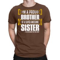 Gift For Proud Brother Of A Super Awesome Sister T-shirt | Artistshot