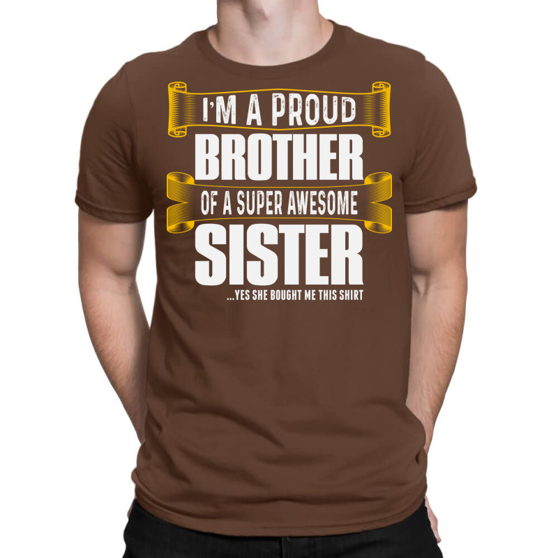 Gift For Proud Brother Of A Super Awesome Sister T-Shirt by egbomluzyd | Artistshot