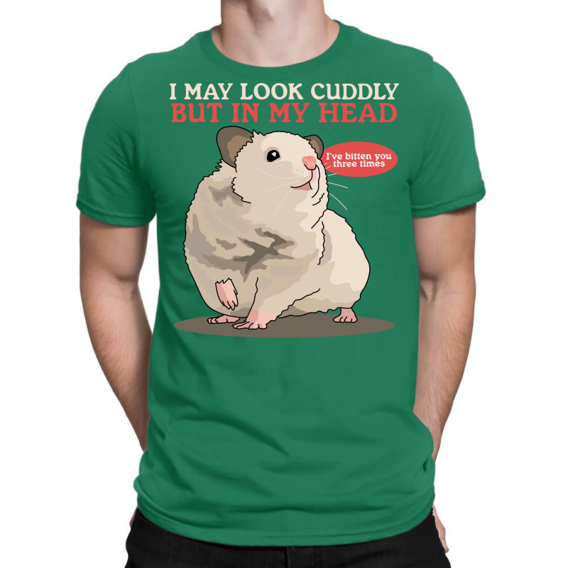 Hamsters Look Cuddly Hamster Owner 2 T-Shirt by egbomluzyd | Artistshot