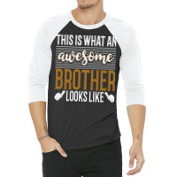 This Is What An Awesome Brother Looks Like 3/4 Sleeve Shirt | Artistshot