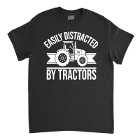 Easily Distracted By Tractors Classic T-shirt | Artistshot