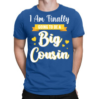 I Am Finally Going To Be A Big Cousin Happy Me You T-shirt | Artistshot