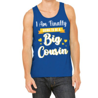 I Am Finally Going To Be A Big Cousin Happy Me You Tank Top | Artistshot