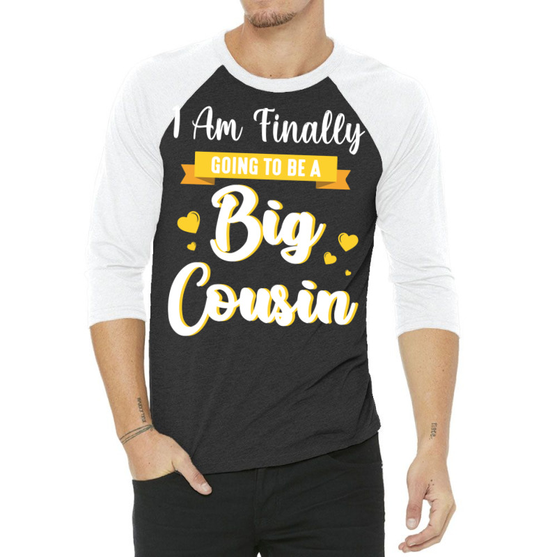 I Am Finally Going To Be A Big Cousin Happy Me You 3/4 Sleeve Shirt by sbusiozald | Artistshot