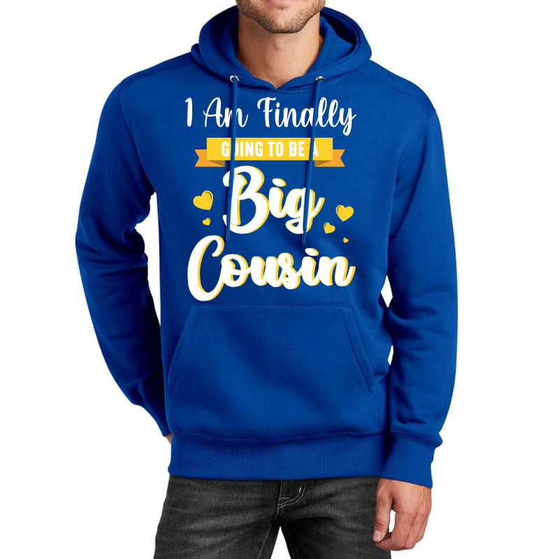 I Am Finally Going To Be A Big Cousin Happy Me You Unisex Hoodie by sbusiozald | Artistshot