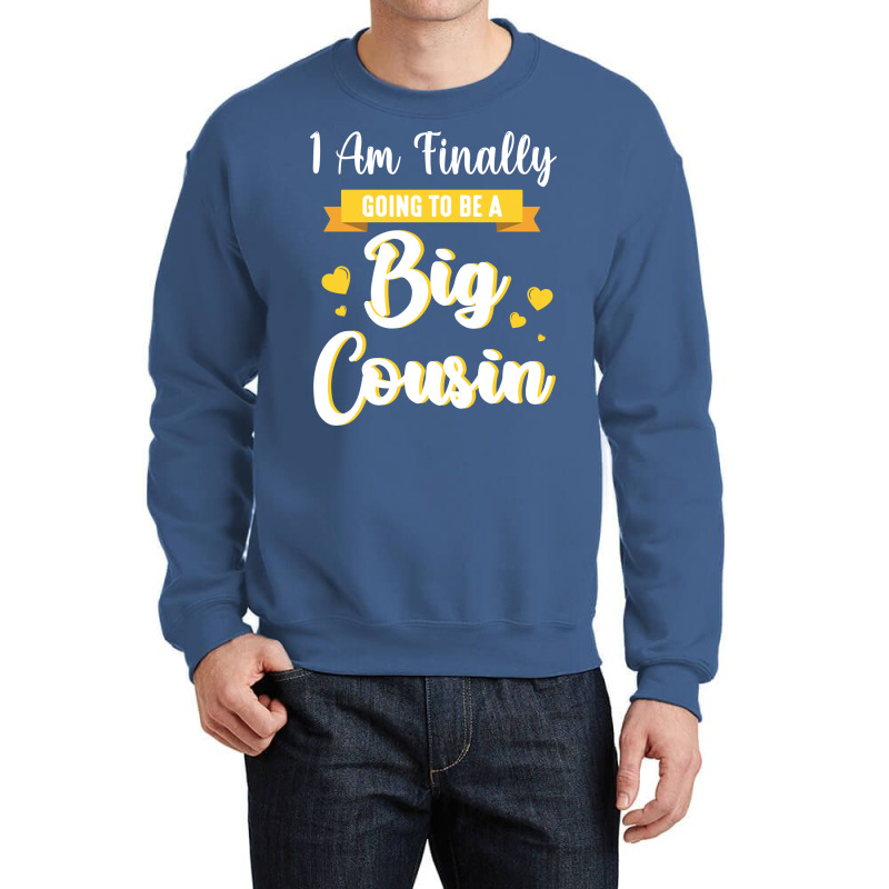 I Am Finally Going To Be A Big Cousin Happy Me You Crewneck Sweatshirt by sbusiozald | Artistshot