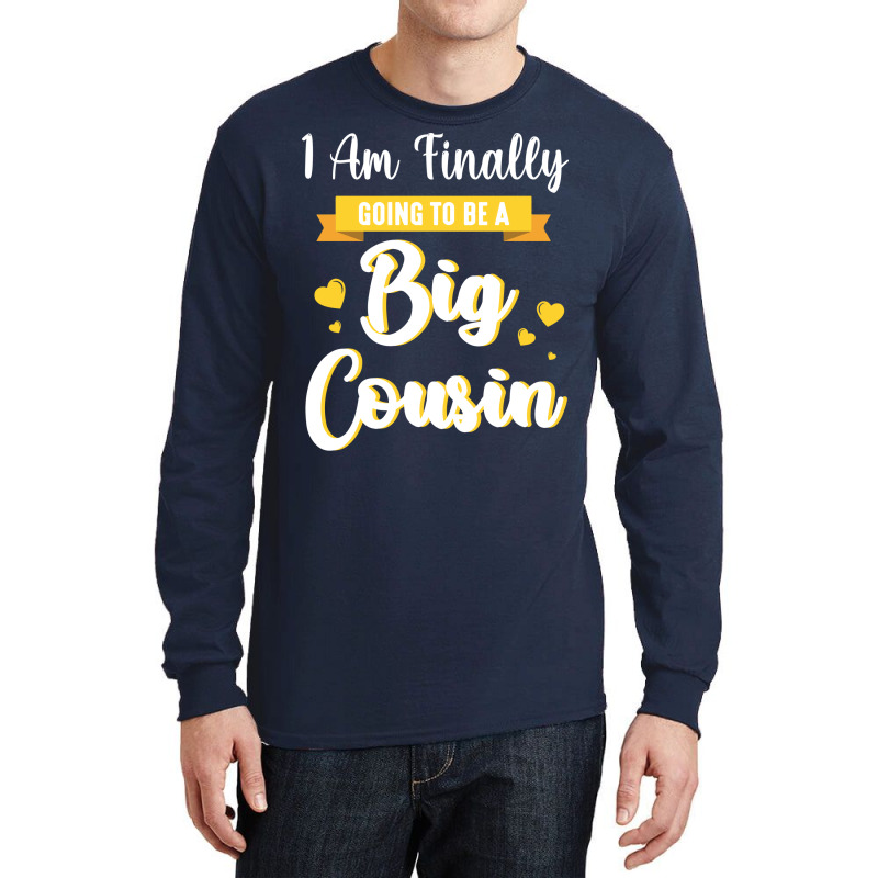 I Am Finally Going To Be A Big Cousin Happy Me You Long Sleeve Shirts by sbusiozald | Artistshot