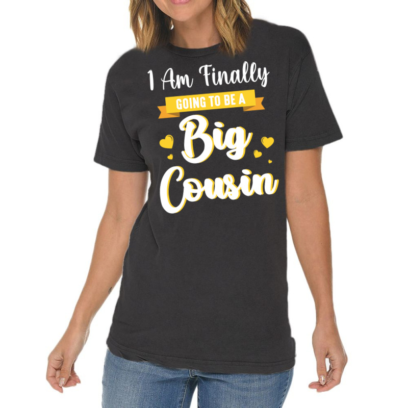 I Am Finally Going To Be A Big Cousin Happy Me You Vintage T-Shirt by sbusiozald | Artistshot