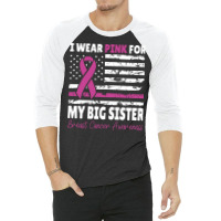 I Wear Pink For My Big Sister Awareness American F 3/4 Sleeve Shirt | Artistshot