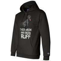 This Week Has Been Ruff Funny Dog Owners Quote Champion Hoodie | Artistshot