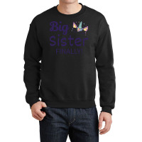 Big Sister Finally Ii Crewneck Sweatshirt | Artistshot