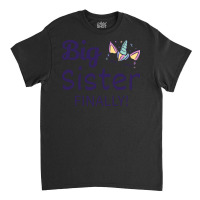 Big Sister Finally Ii Classic T-shirt | Artistshot