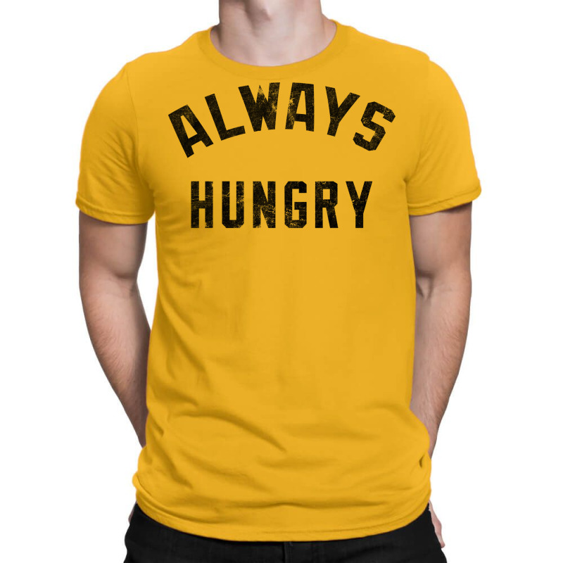 Always Hungry Dark Retro T-shirt | Artistshot