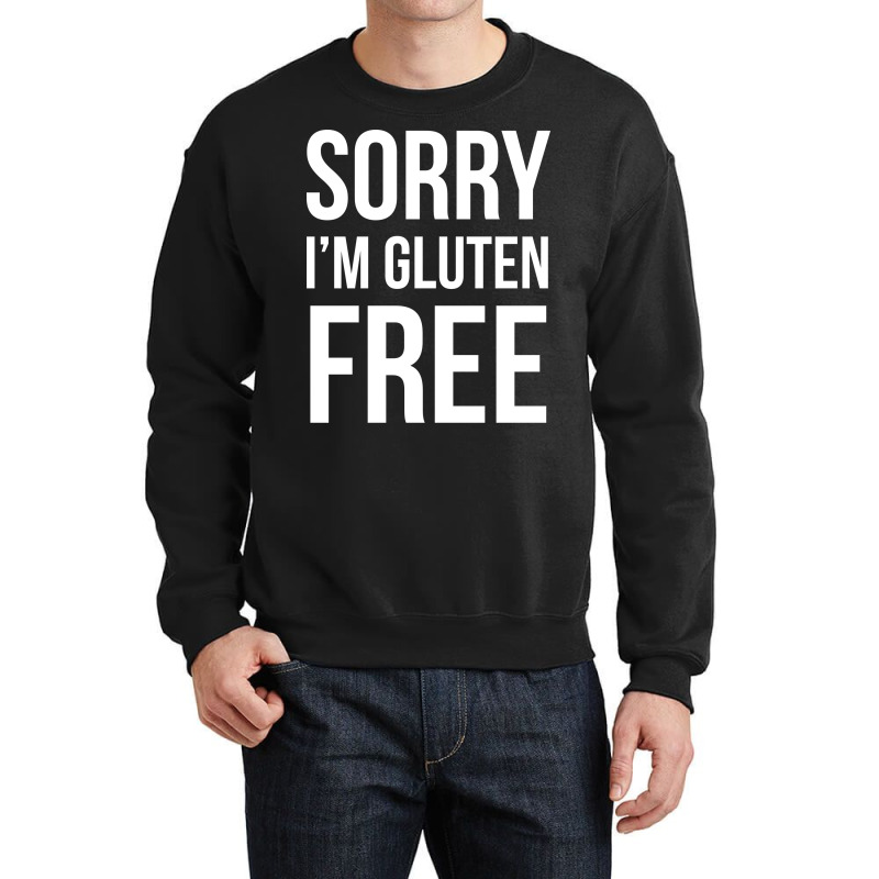 Sorry Im Gluten Free Boy Crewneck Sweatshirt | Artistshot