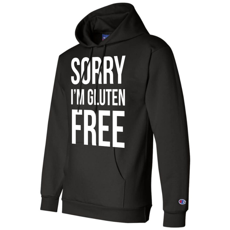 Sorry Im Gluten Free Boy Champion Hoodie | Artistshot