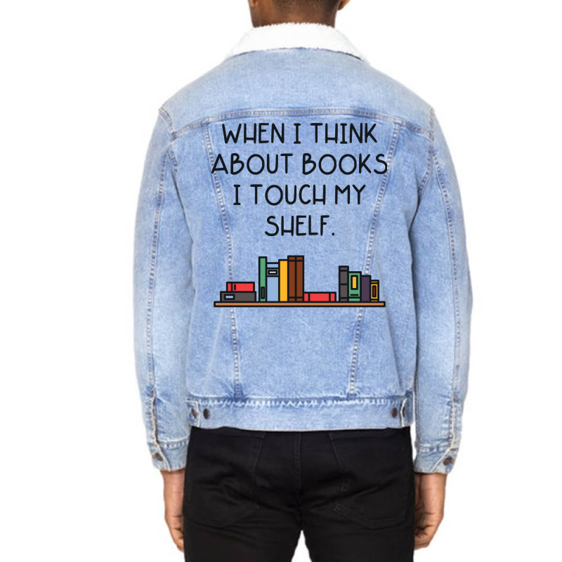 When I Think About Books I Touch My Shelf Unisex Sherpa-lined Denim Jacket | Artistshot