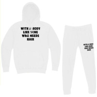 Funny Dad Father's Day With A Body Like Mine Who N Hoodie & Jogger Set | Artistshot