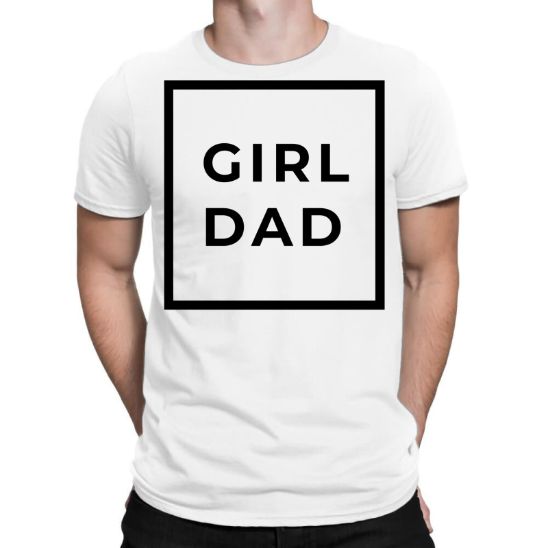 Girl Dad T-Shirt by reifenemuksa | Artistshot