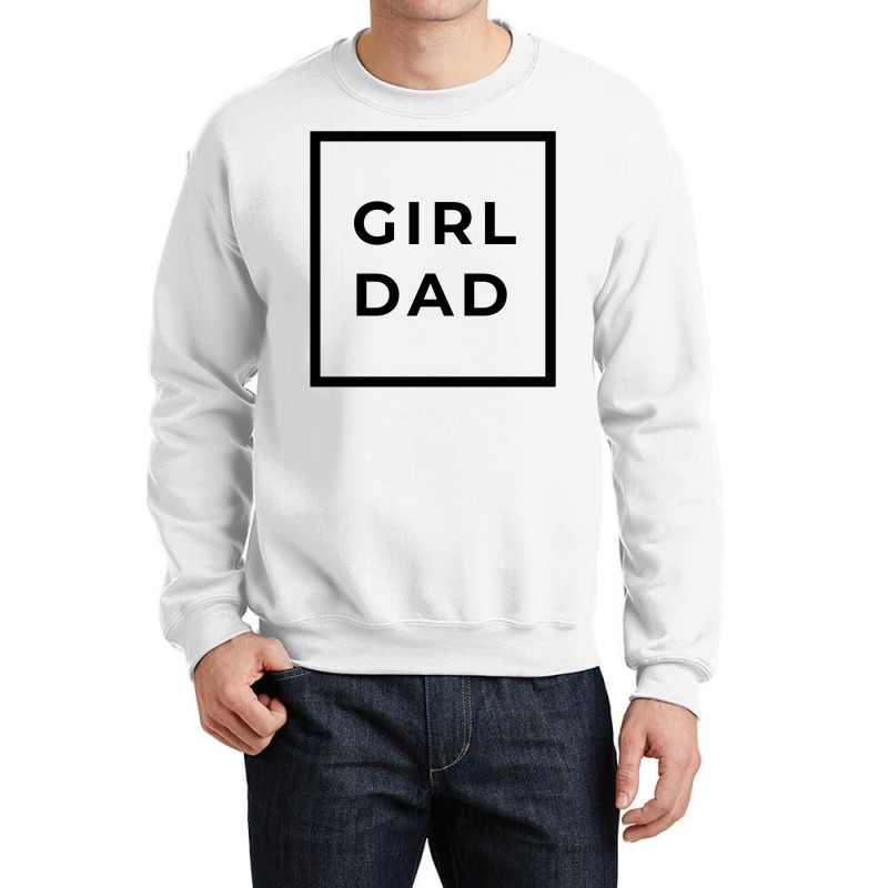 Girl Dad Crewneck Sweatshirt by reifenemuksa | Artistshot