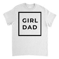 Girl Dad Classic T-shirt | Artistshot